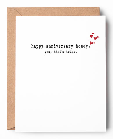 Funny letterpress anniversary card with hearts that says: Happy Anniversary honey. Yes, thats today.